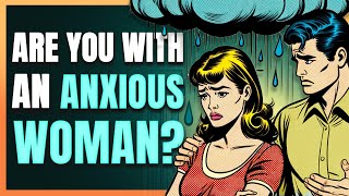 How to Love an ANXIOUS Woman without Feeling Smothered