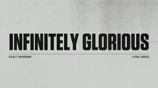 Infinitely Glorious | Lyric Video | Exalt Worship