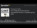 CIHT Regional Voices part two - International Women in Engineering Day 2018