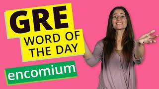 GRE Vocab Word of the Day: Encomium | GRE Vocabulary