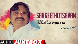 Sangeethotsavam - Director Dasari Narayana Rao Classical Hits Telugu Jukebox | Telugu Golden Songs