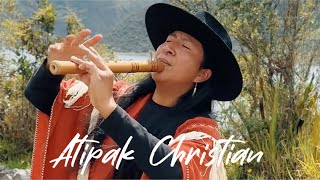 Atipak Christian - Come and enjoy Andean Music / Приходите насладиться андской музыкой 🫶