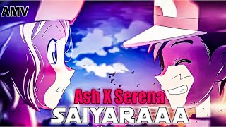Ash And Serena Amv || Saiyaara Song || Pokémon Amv 🥰