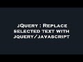 jQuery : Replace selected text with jquery/javascript