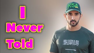 I never told | Sheikh Hamdan | Fazza Prince of Dubai | Fazza Poems