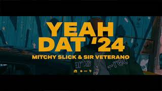 Mitch Slick \u0026 Sir Veterano - Yeah Dat’24