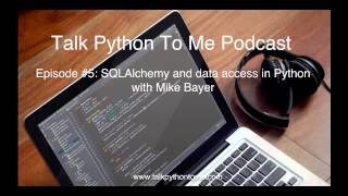 Episode #5: SQLAlchemy and data access in Python