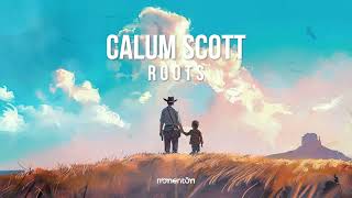 CALUM SCOTT - ROOTS (MOMENTÖM REMIX) [COUNTRY HOUSE]