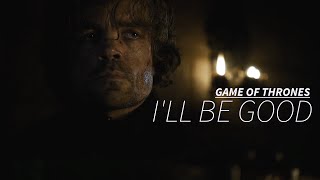 Game of Thrones || I'll Be Good