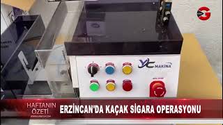 Erzincan’da kaçak sigara operasyonu