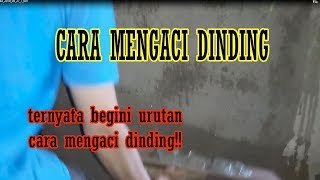 TERNYATA BEGINI!!URUTAN CARA MENGACI DINDING