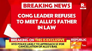 This Is Exclusive: Cong Leader Refuses to Meet Allu Arjun’s Father-in-Law