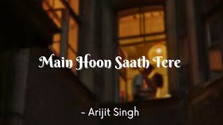 Main Hoon Saath Tere | Arijit Singh | Lyrics | The Musix
