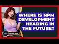 Where Is Npm Development Heading In The Future? - JavaScript Toolkit