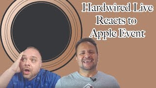 Hardwired Live Reacts to the Apple Event 2018