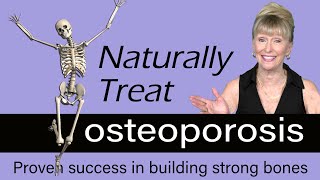 Natural Treatment Osteoporosis & osteopenia, treat and even reverse osteoporosis, build bone