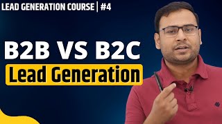 Difference Between B2B and B2C Lead Generation | B2B vs B2C Lead Generation | #4