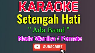 Setengah Hati Karaoke Nada Wanita / Female - Ada Band