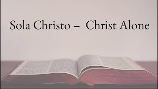 Sola Christo   Christ Alone