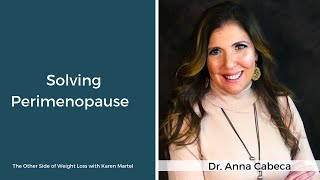 Solving Perimenopause with Dr. Anna Cabeca
