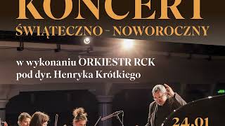 Zaproszenie na KONCERT NOWOROCZNY w wykonaniu ORKIESTR RCK pod dyr. Henryka Krótkiego