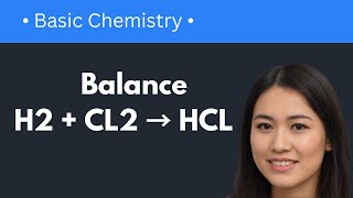 How to Balance H2 + CL2 = HCL (Easy \u0026 Quick)