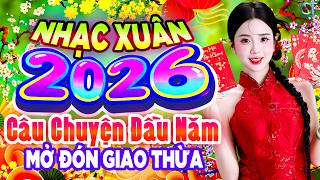 Câu Chuyện Đầu Năm Remix✨Lk Nhạc Xuân 2026 ĐÓN GIAO THỪA TỐI 29 TẾT | Nhạc Tết Chào Xuân Bính Ngọ