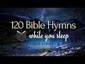 120 Bible Hymns for great sleeping its ok