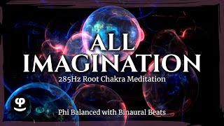 All Imagination | 285Hz | Root Chakra Meditation | Phi Balance