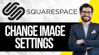 How to Change Your Image Settings on Squarespace