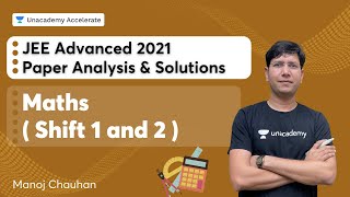 JEE Advanced 2021 Paper Analysis & Solutions - Maths  ( Shift 1 and 2 ) | Manoj Chauhan | Accelerate