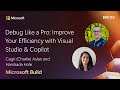 Debug Like a Pro: Improve Your Efficiency with Visual Studio & Copilot | BRK119