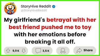 My girlfriend's betrayal with her best friend pushed me to toy with her emotions before breaking it