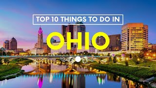 Top 10 Things To Do In Ohio | Ohio Travel | Travel Robot