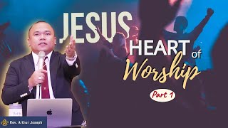 Heart of Worship - PART 1 by Rev. Arthur Joseph