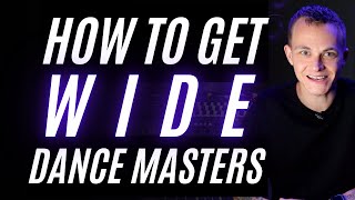 How To Get Wide Dance Masters (Tutorial)