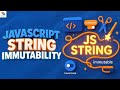 Javascript String Immutability | Javascript Tutorials Part - 5