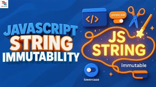 Javascript String Immutability | Javascript Tutorials Part - 5