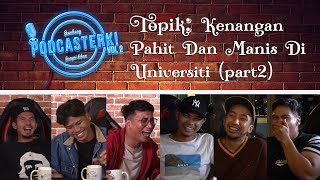 PodcaSTERK!: KENANGAN MANIS DAN PAHIT DI UNIVERSITI (part2) | Sterk Production