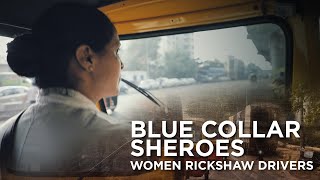 Blue Collar Sheroes: Women Rickshaw Drivers I The Hauterfly