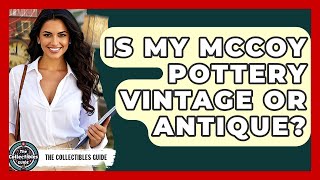 Is My McCoy Pottery Vintage Or Antique? - The Collectibles Guide