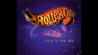 Rollergirl -  Luv U More (Radio Edit)