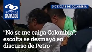 “No se me caiga Colombia”: escolta se desmayó en discurso de Petro, que fue golpeado por una bandera