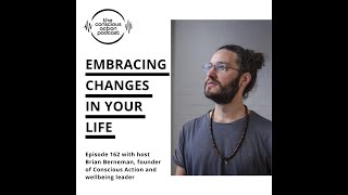 Episode 162 - Transformative Living: A Guide to Embracing Changes in Your Life