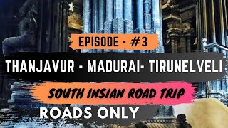 Exploring Thanjavur - Madurai -Tirunelveli (Roads only)| South Indian Road trip | Episode - 03