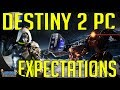 Destiny 2 - Pc Expecations.