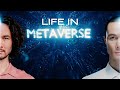 Life in Metaverse