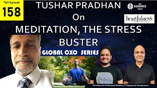 MEDITATION, THE GREAT STRESS BUSTER | TUSHAR PRADHAN | GLOBAL CXO SERIES | TGV Episode #158 (SPL)