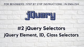 #2 jQuery Basics | Basic Selectors | jQuery Element, Id, Class Selectors | jQuery Selectors Examples