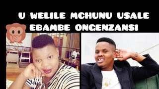 Khuzani ushiye u Welile Mchunu engawuvali umlomo Zizwele Ngokwakho